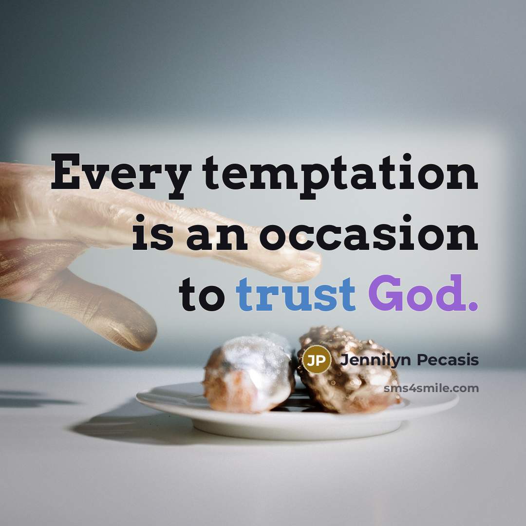 “Every temptation is an occasion to trust God.” quote by Jennilyn Pecasis