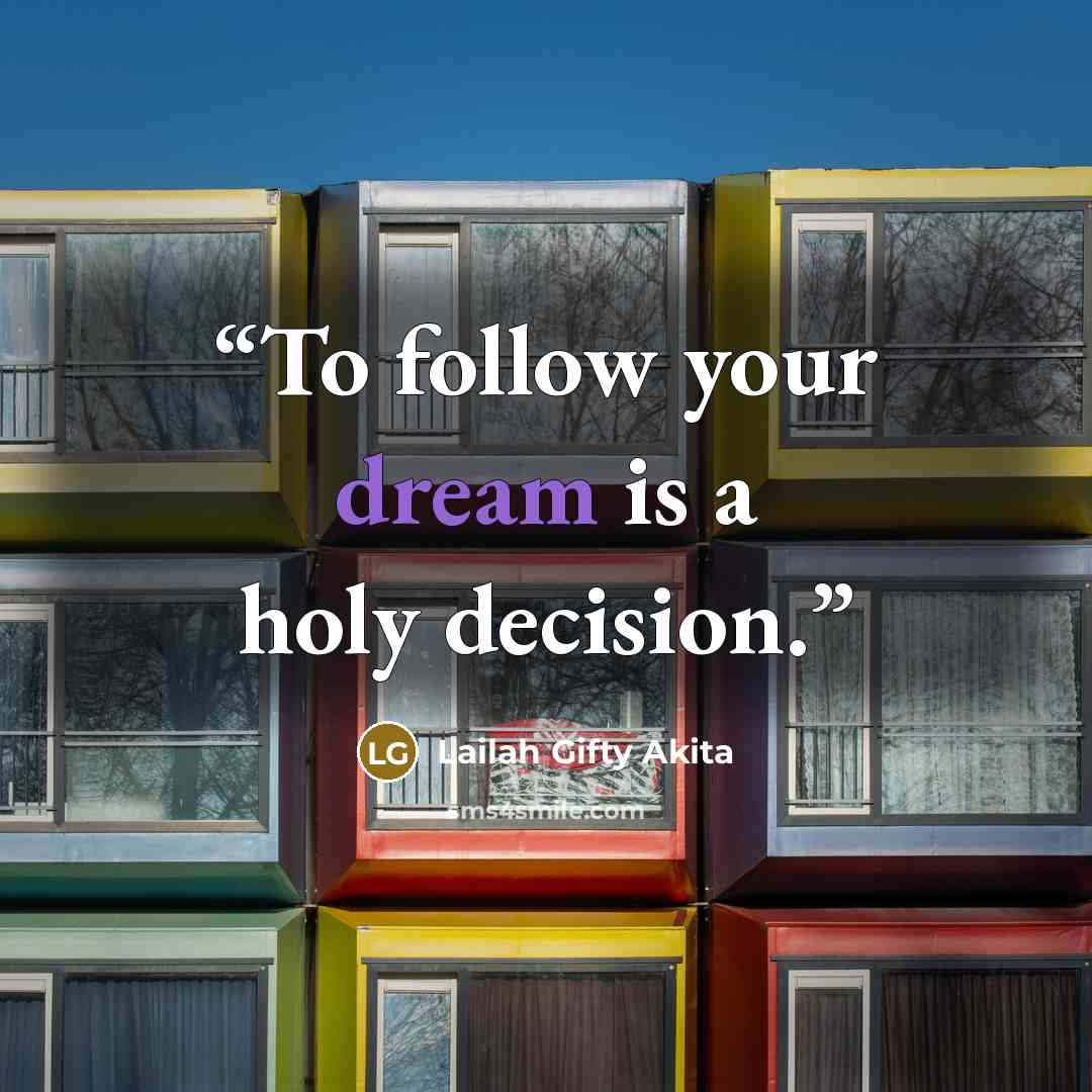 “To follow your dream is a holy decision.” quote by Lailah Gifty Akita