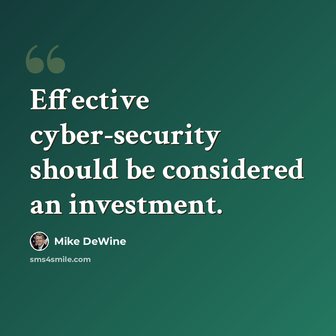 “Effective cyber-security should be considered an investment.” quote by Mike DeWine