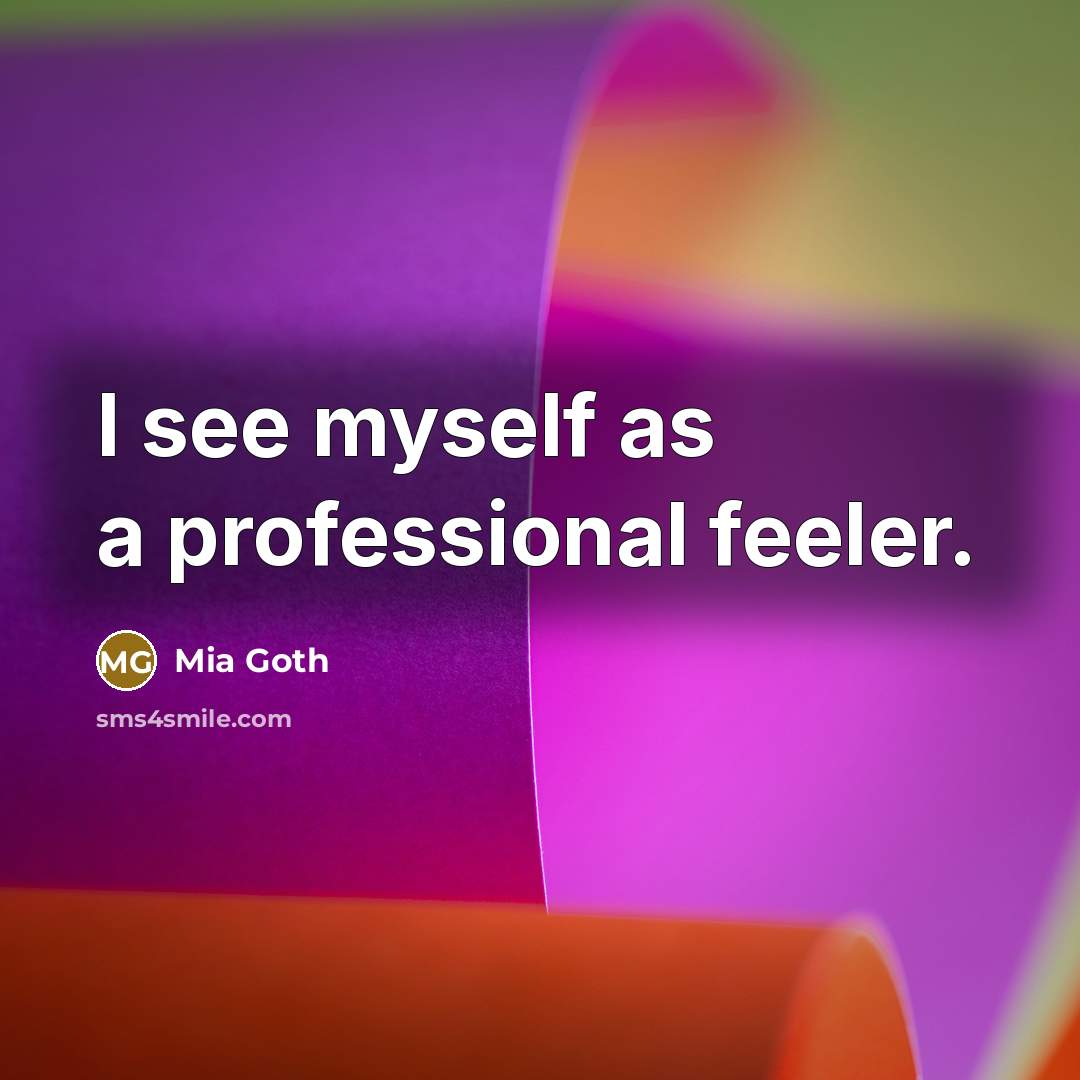 “I see myself as a professional feeler.” quote by Mia Goth