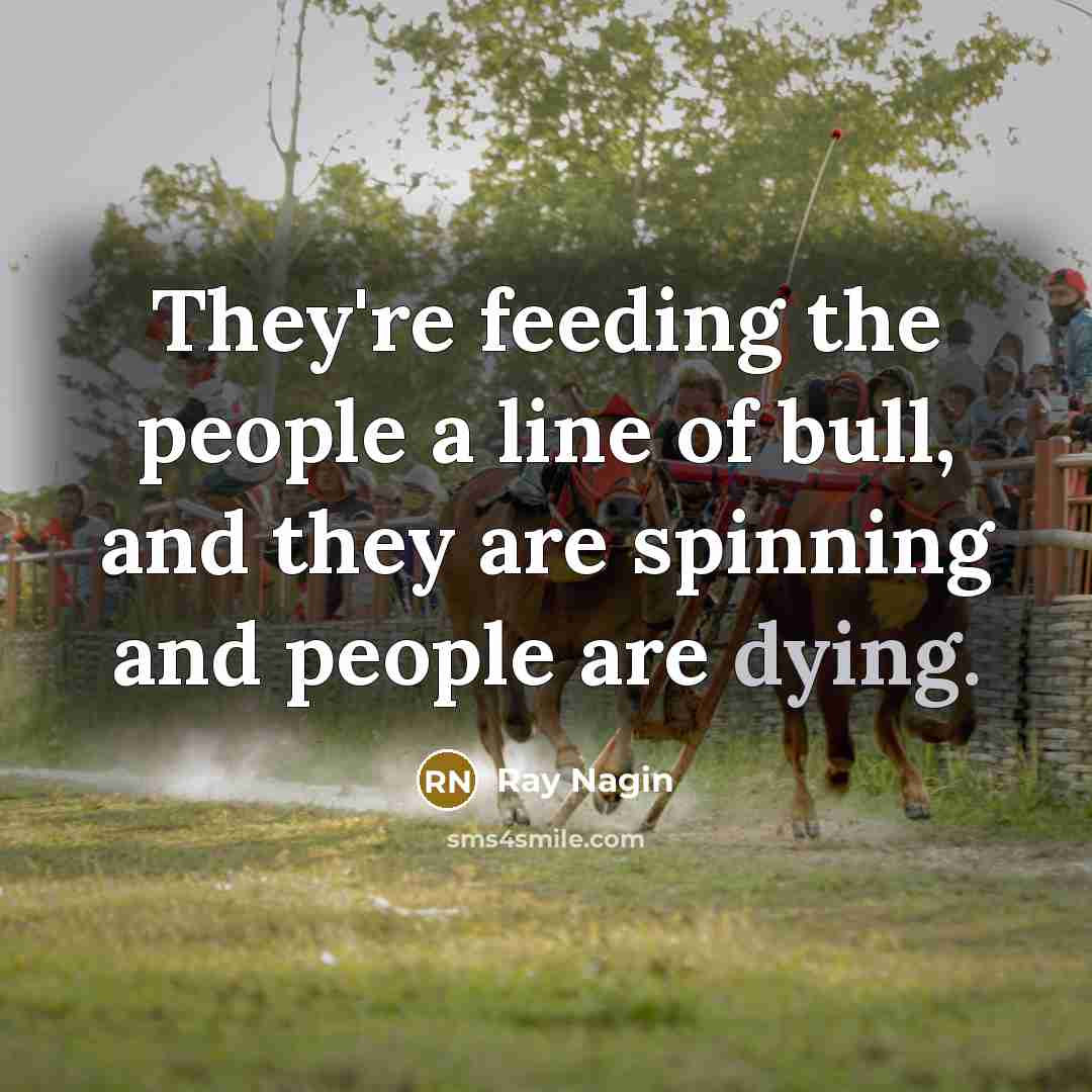 “They're feeding the people a line of bull, and they are spinning and people are dying.” quote by Ray Nagin