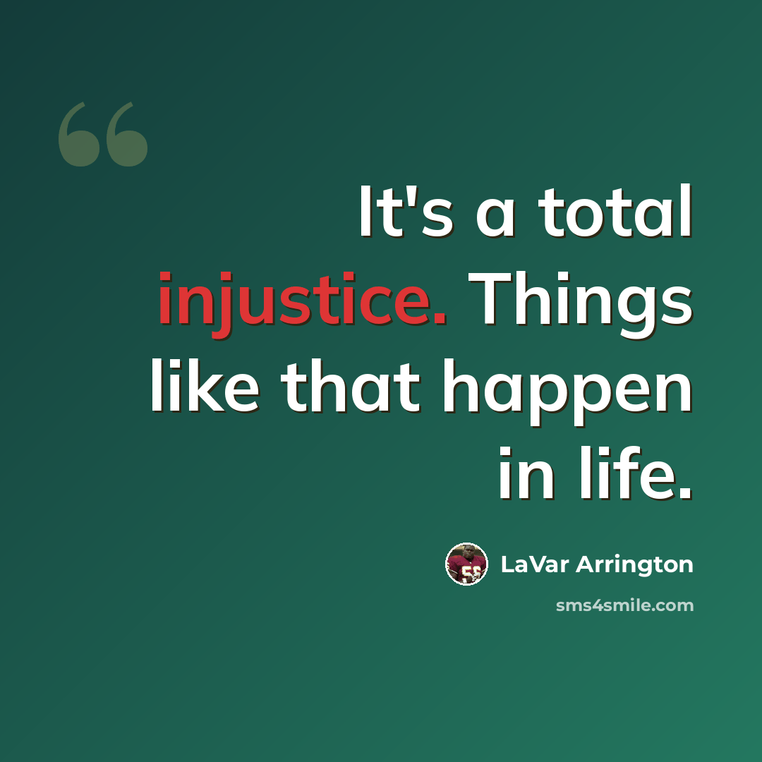 “It's a total injustice. Things like that happen in life.” quote by LaVar Arrington