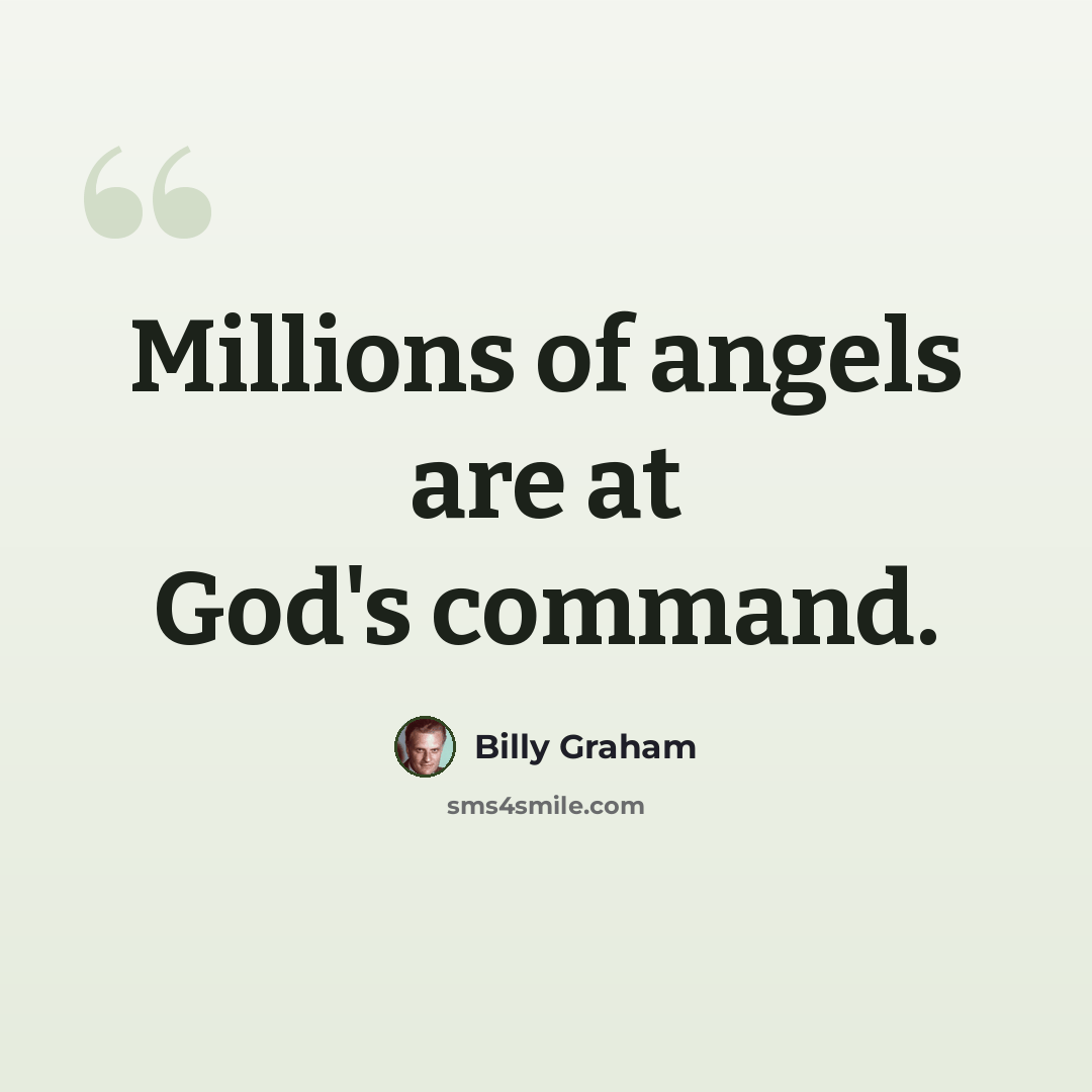 “Millions of angels are at God's command.” quote by Billy Graham