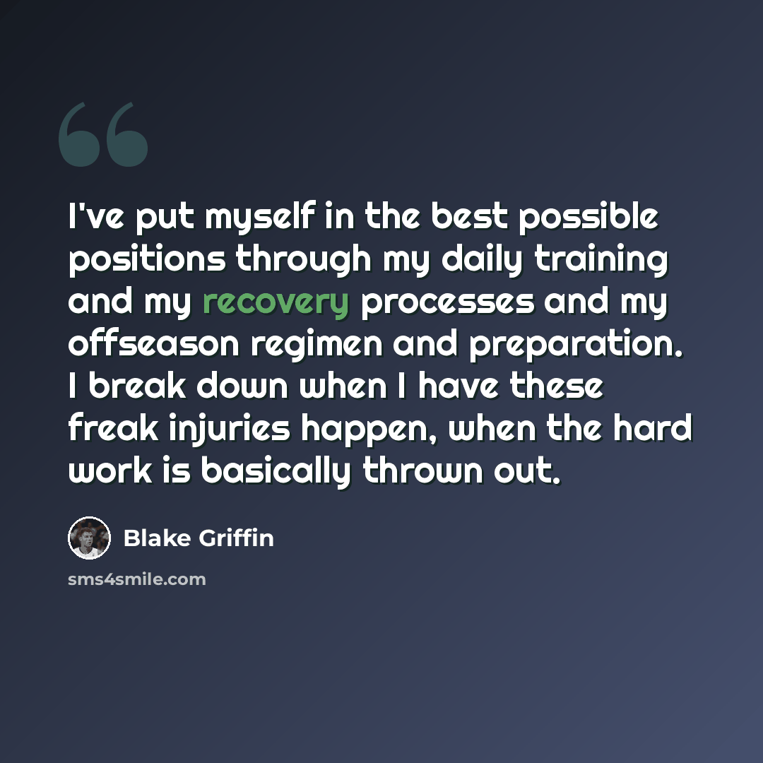 “I've put myself in the best possible positions through my daily training and my recovery processes and my offseason regimen and preparation. I break down when I have these freak injuries happen, when the hard work is basically thrown out.” quote by Blake Griffin