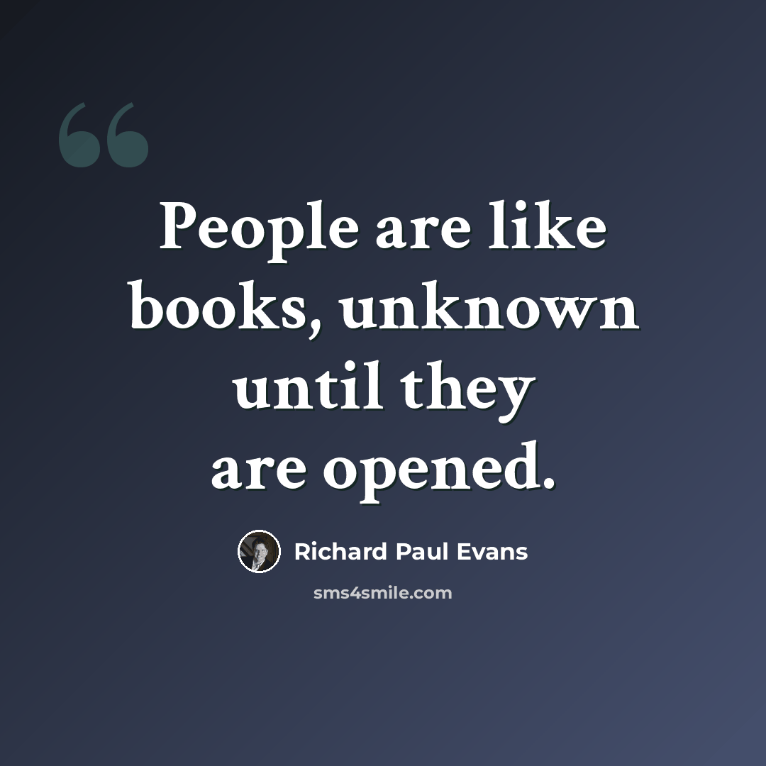 “People are like books, unknown until they are opened.” quote by Richard Paul Evans