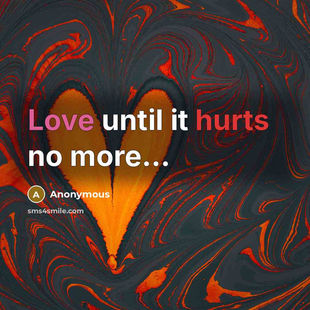 “Love until it hurts no more...” quote by Anonymous