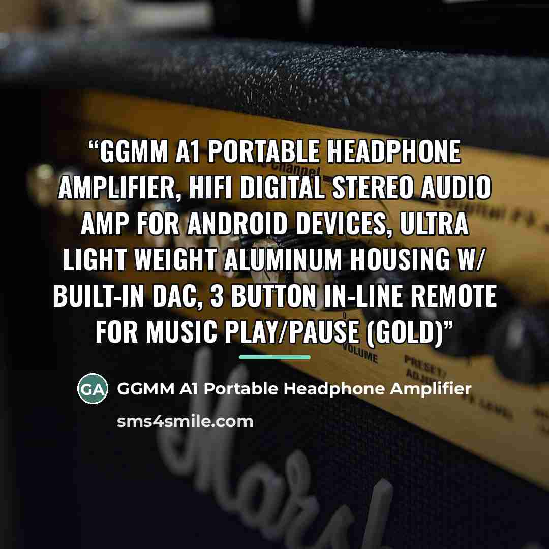 “GGMM A1 Portable Headphone Amplifier, HiFi Digital Stereo Audio Amp for Android Devices, Ultra Light Weight Aluminum Housing W/ Built-in DAC, 3 Button In-Line Remote for Music Play/Pause (Gold)” quote by GGMM A1 Portable Headphone Amplifier