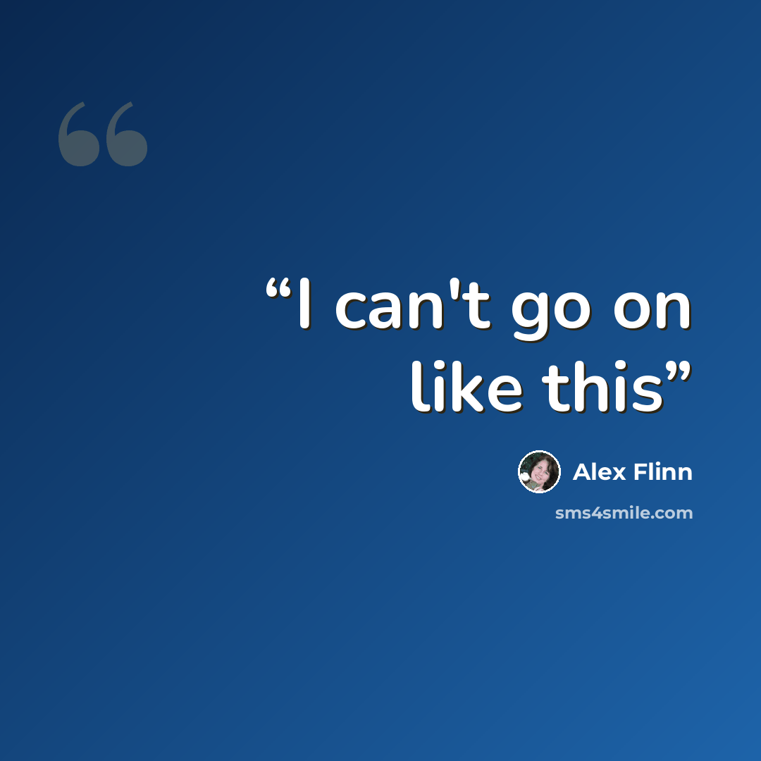 “I can't go on like this” quote by Alex Flinn