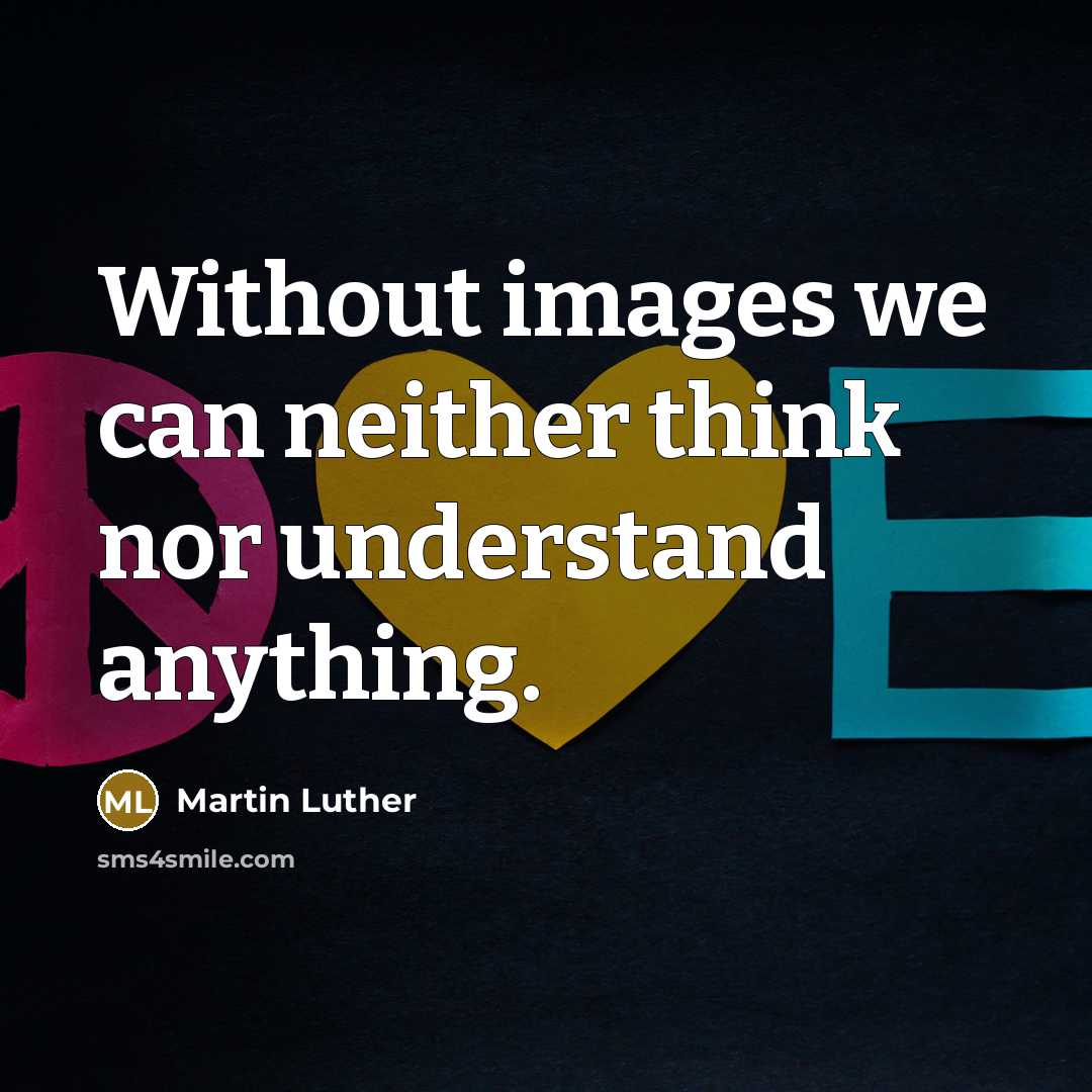“Without images we can neither think nor understand anything.” quote by Martin Luther
