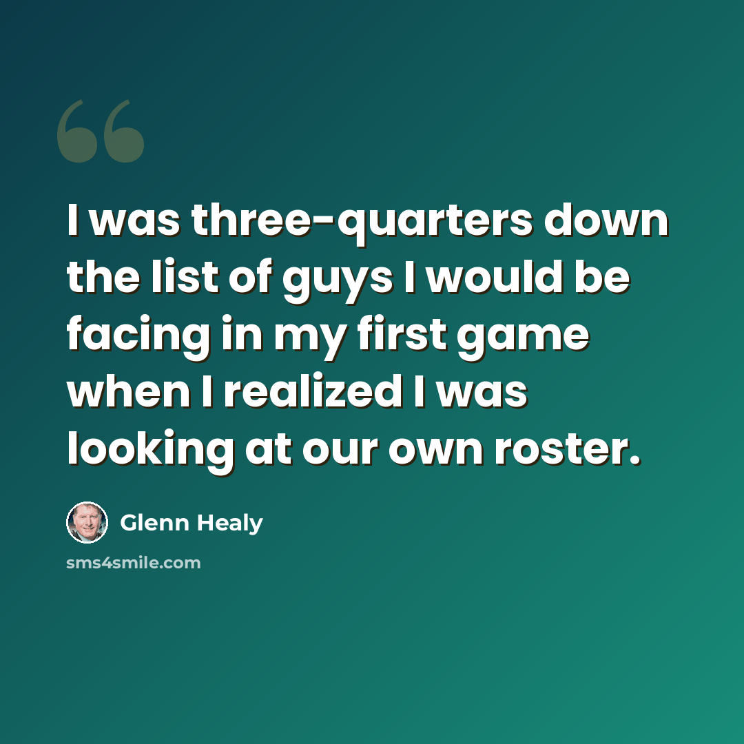 “I was three-quarters down the list of guys I would be facing in my first game when I realized I was looking at our own roster.” quote by Glenn Healy