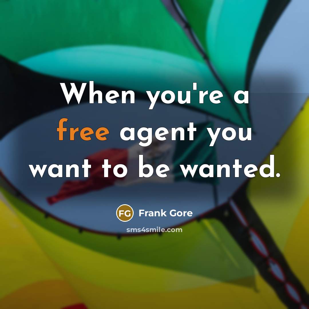 “When you're a free agent you want to be wanted.” quote by Frank Gore
