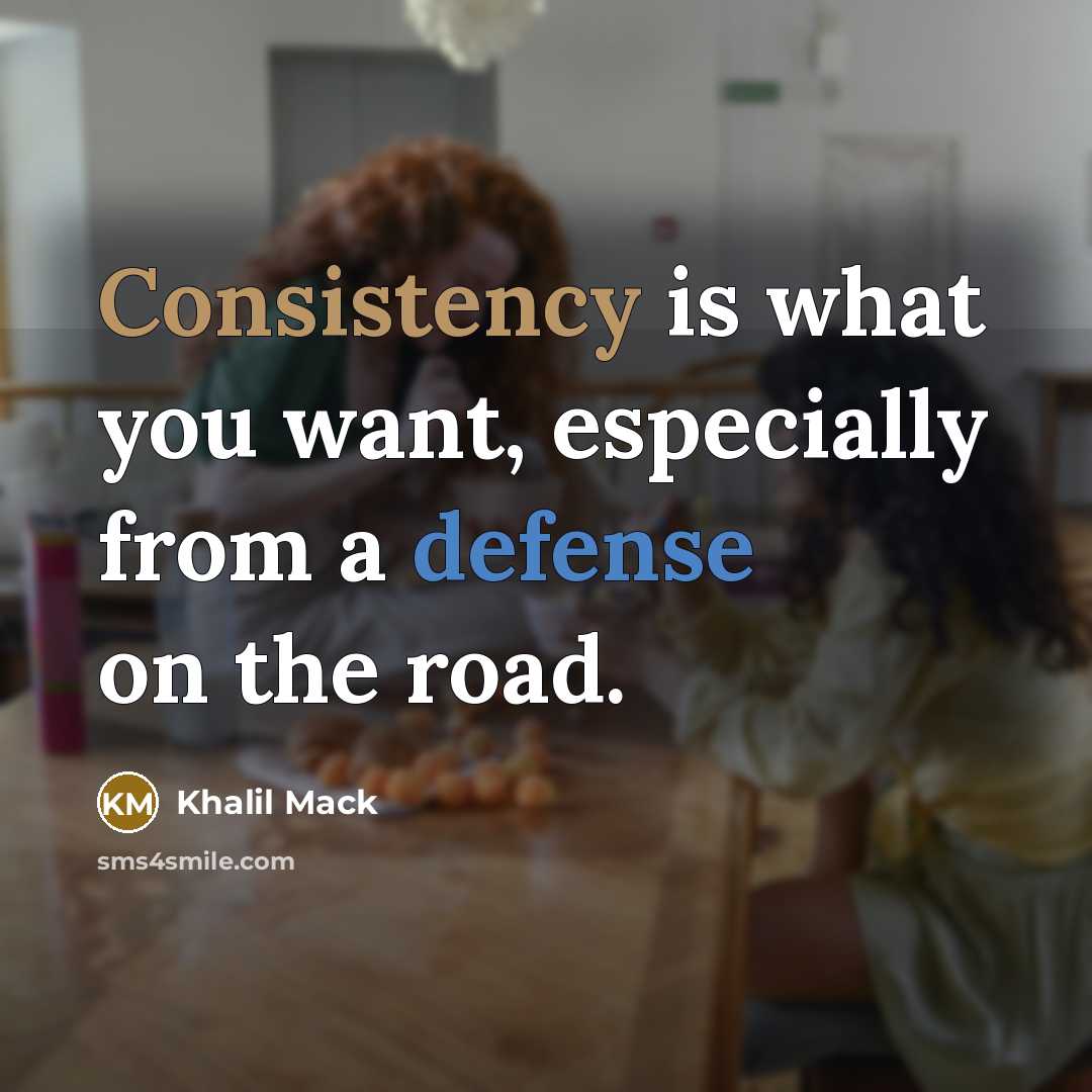 “Consistency is what you want, especially from a defense on the road.” quote by Khalil Mack