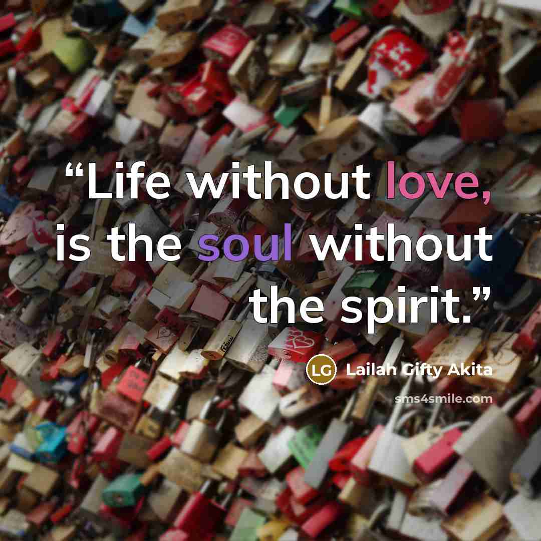 “Life without love, is the soul without the spirit.” quote by Lailah Gifty Akita