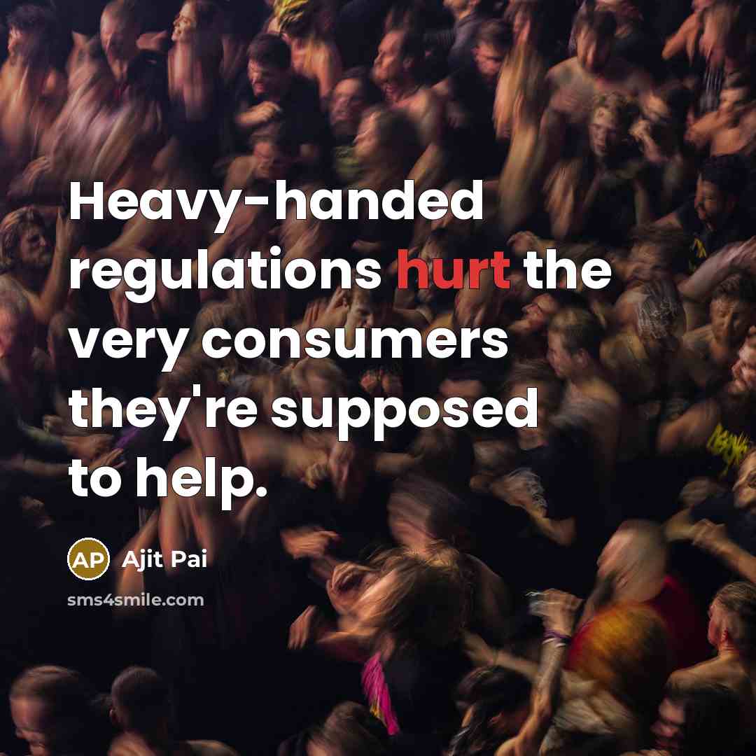 “Heavy-handed regulations hurt the very consumers they're supposed to help.” quote by Ajit Pai