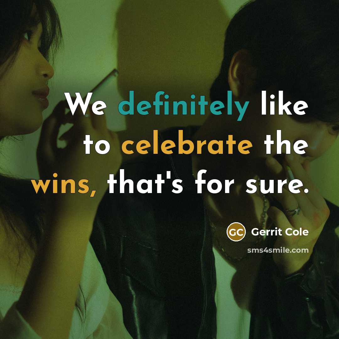 “We definitely like to celebrate the wins, that's for sure.” quote by Gerrit Cole
