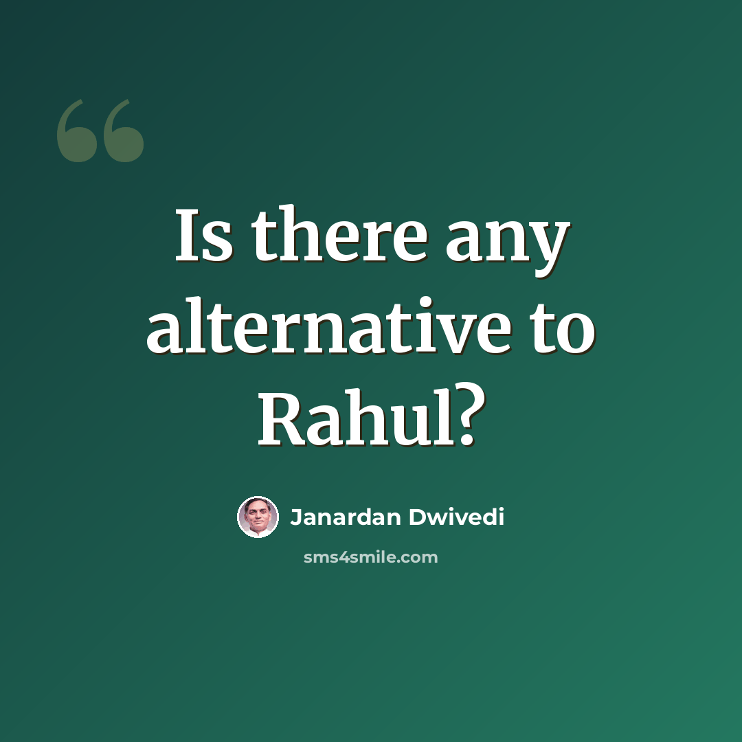 “Is there any alternative to Rahul?” quote by Janardan Dwivedi