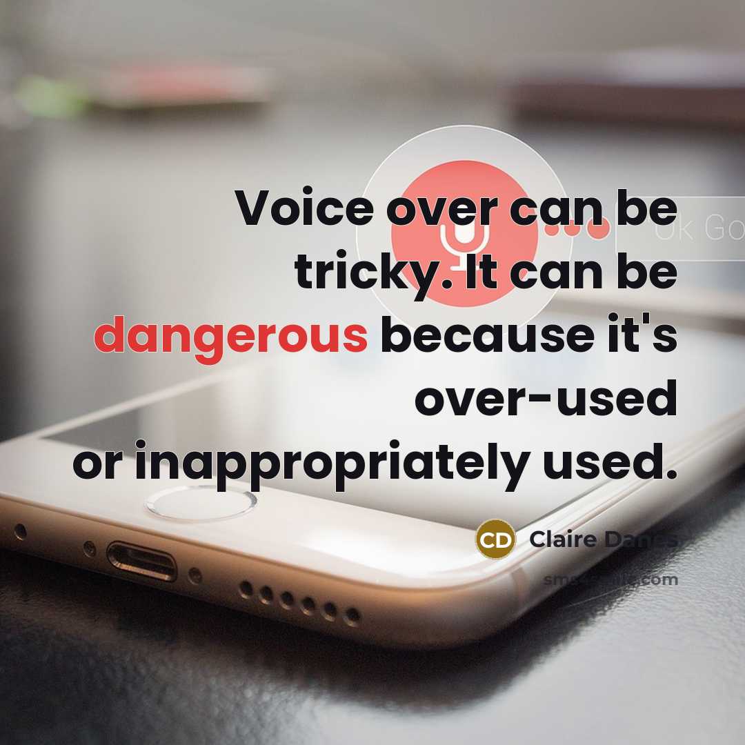 “Voice over can be tricky. It can be dangerous because it's over-used or inappropriately used.” quote by Claire Danes
