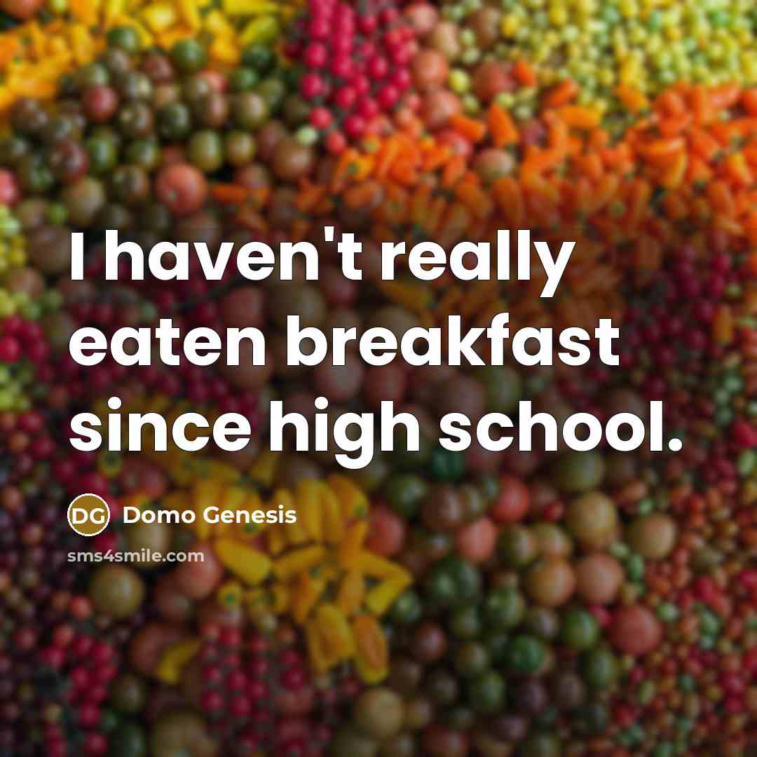 “I haven't really eaten breakfast since high school.” quote by Domo Genesis