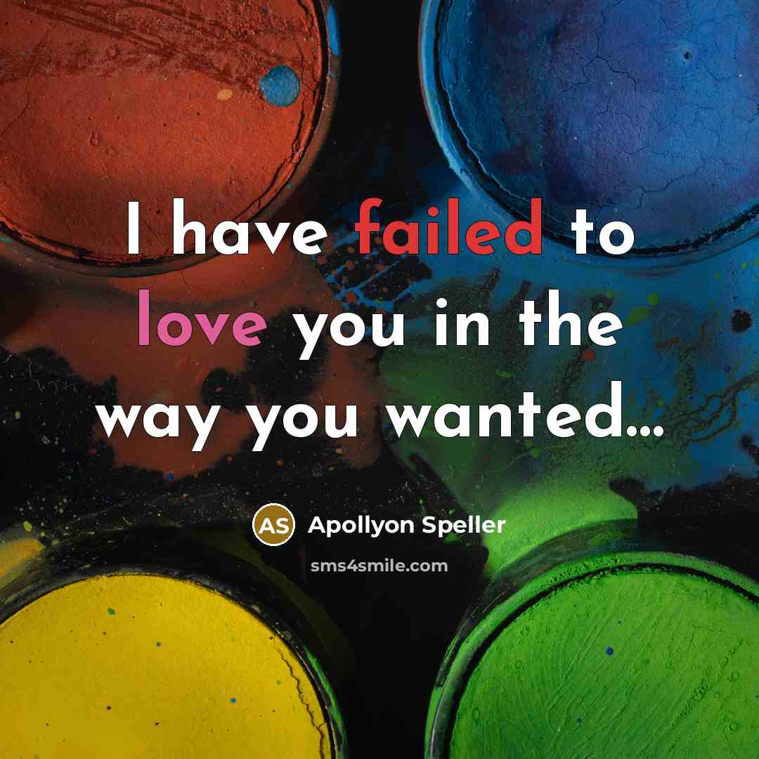 “I have failed to love you in the way you wanted…” quote by Apollyon Speller