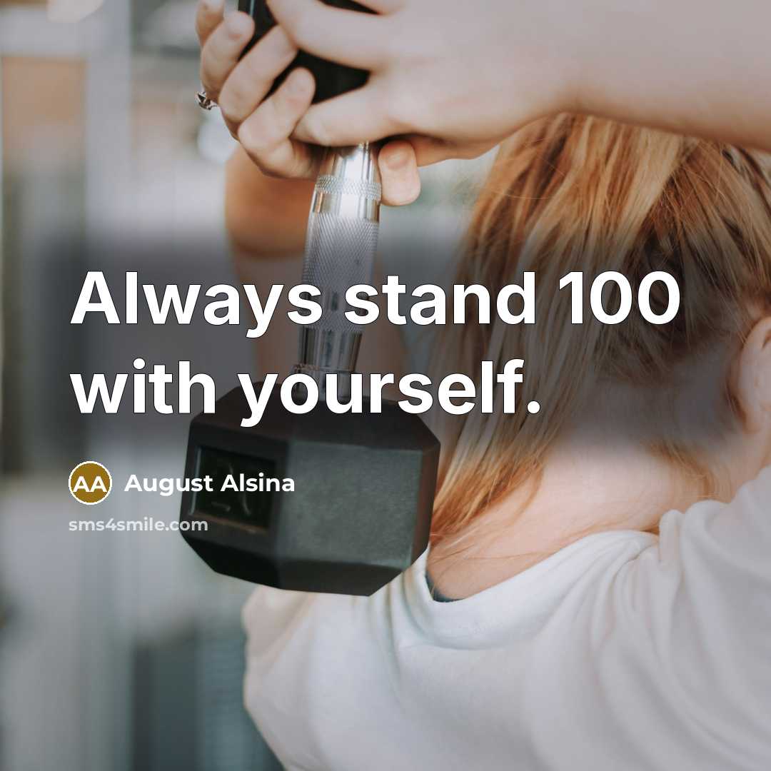 “Always stand 100 with yourself.” quote by August Alsina
