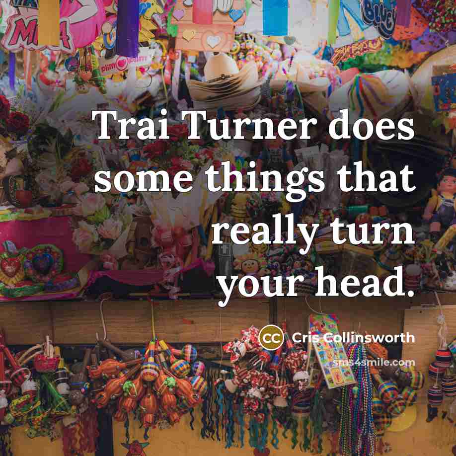 “Trai Turner does some things that really turn your head.” quote by Cris Collinsworth