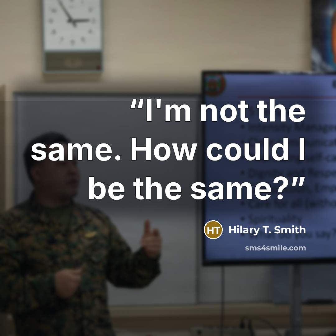 “I'm not the same. How could I be the same?” quote by Hilary T. Smith