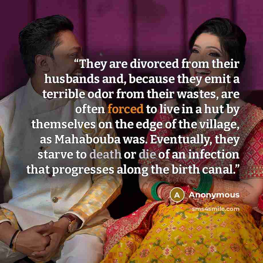 “They are divorced from their husbands and, because they emit a terrible odor from their wastes, are often forced to live in a hut by themselves on the edge of the village, as Mahabouba was. Eventually, they starve to death or die of an infection that progresses along the birth canal.” quote by Anonymous
