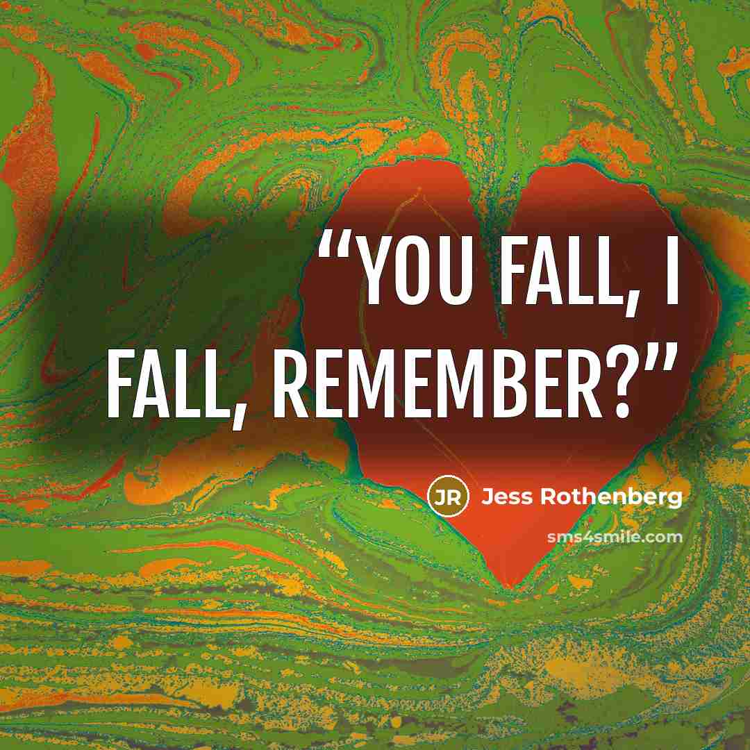“You fall, I fall, remember?” quote by Jess Rothenberg