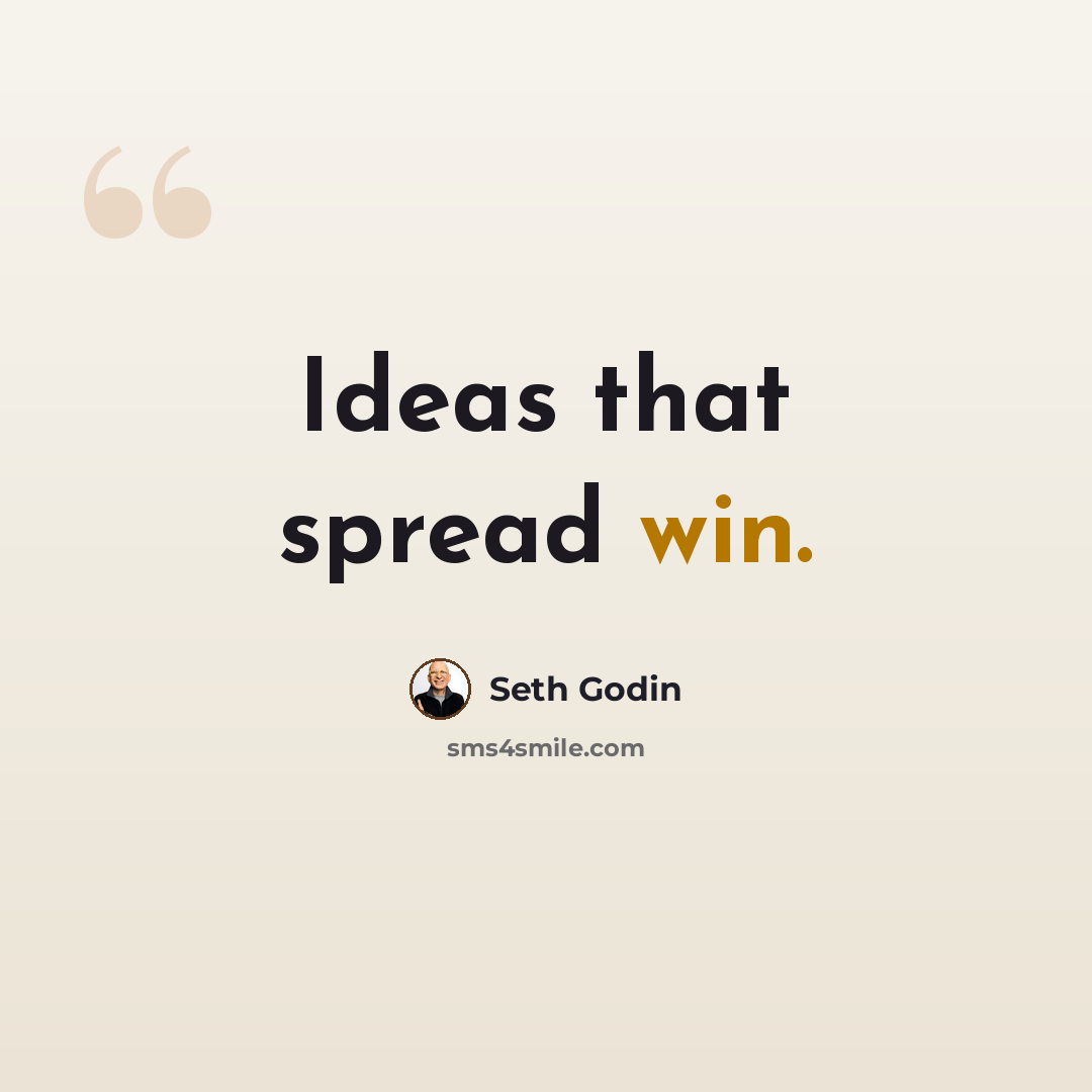 “Ideas that spread win.” quote by Seth Godin