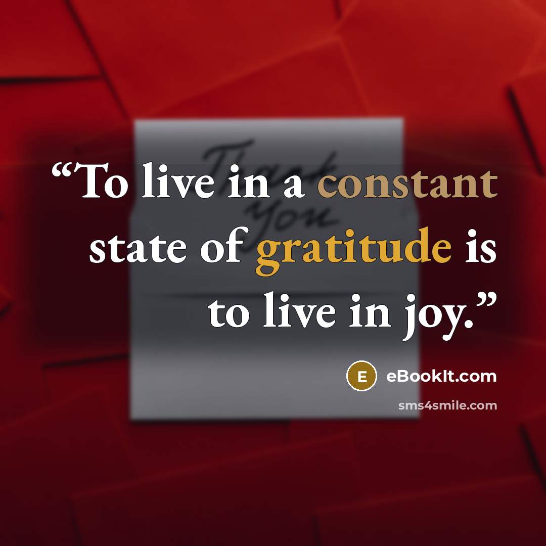 “To live in a constant state of gratitude is to live in joy.” quote by eBookIt.com