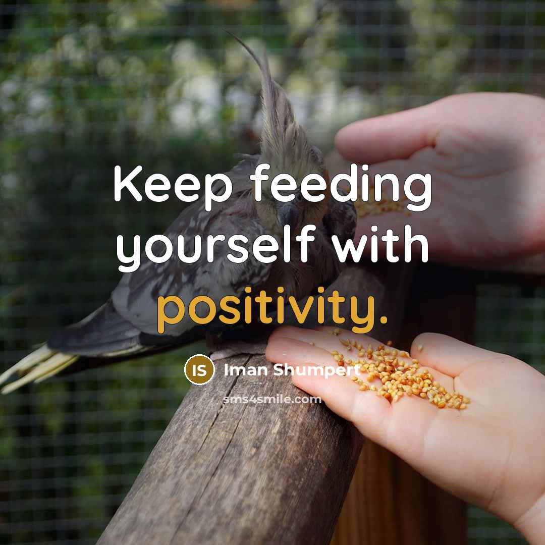 “Keep feeding yourself with positivity.” quote by Iman Shumpert