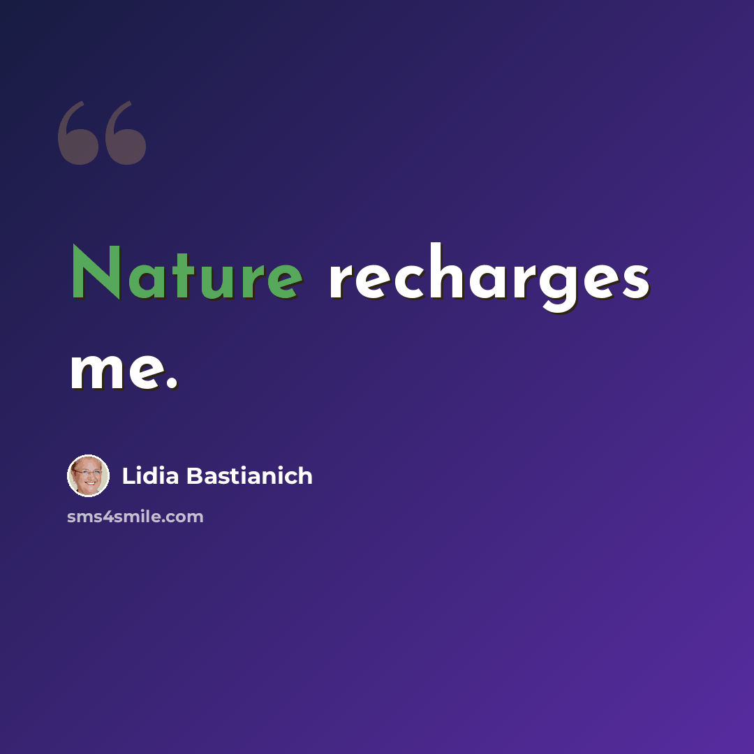 “Nature recharges me.” quote by Lidia Bastianich
