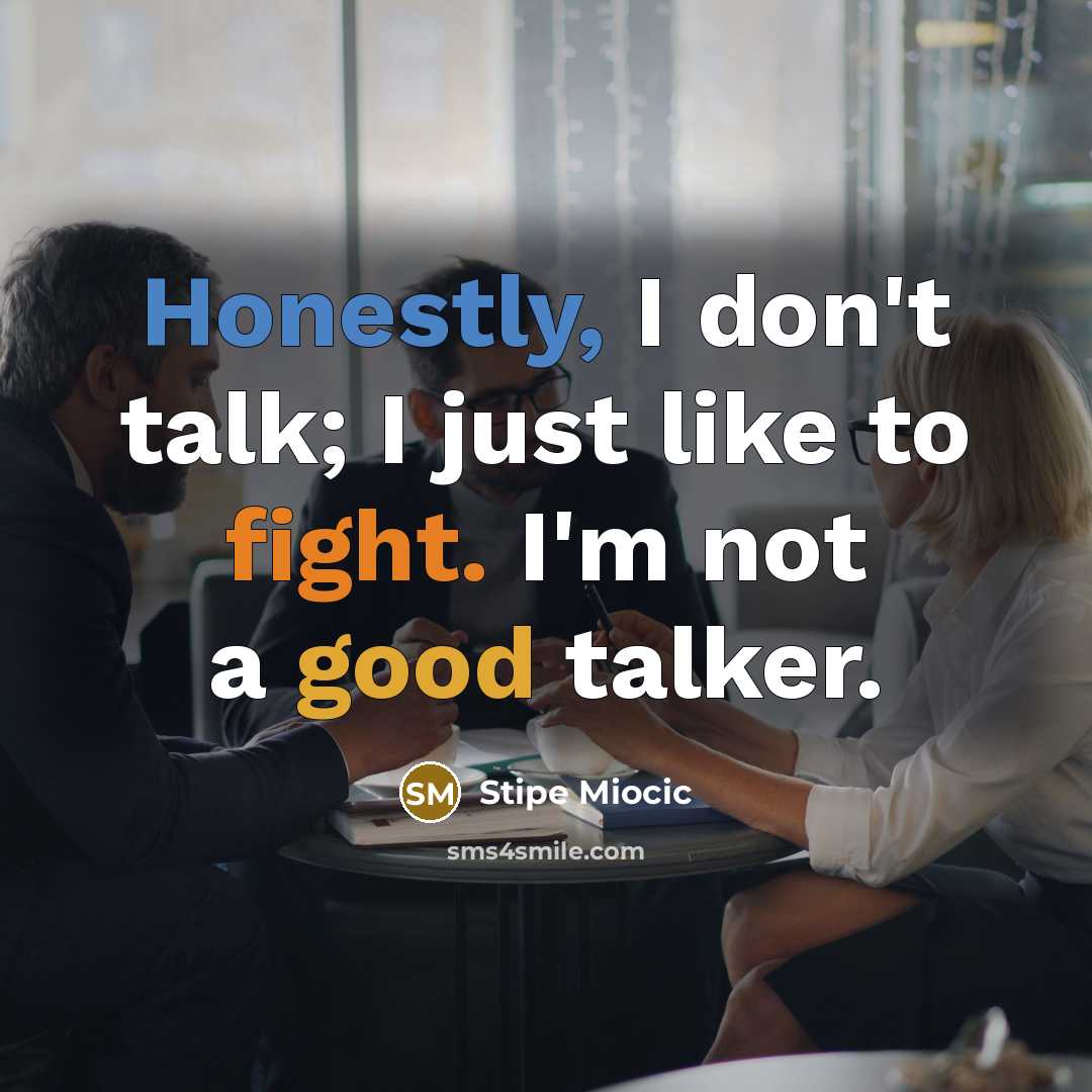 “Honestly, I don't talk; I just like to fight. I'm not a good talker.” quote by Stipe Miocic