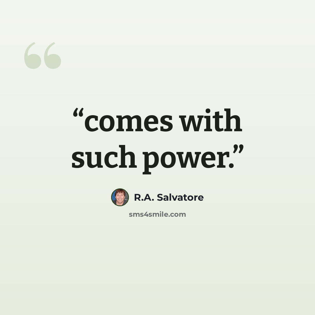 “comes with such power.” quote by R.A. Salvatore