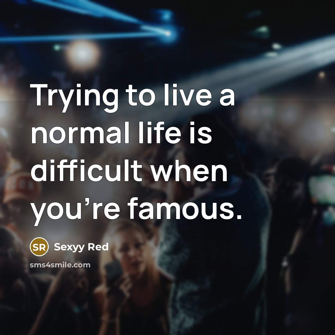 “Trying to live a normal life is difficult when you're famous.” quote by Sexyy Red