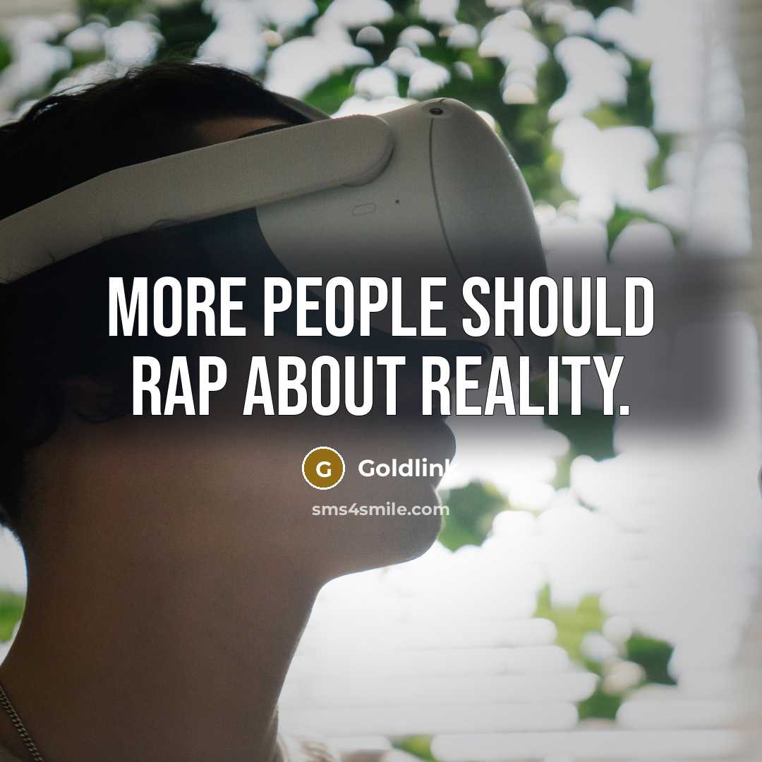 “More people should rap about reality.” quote by Goldlink