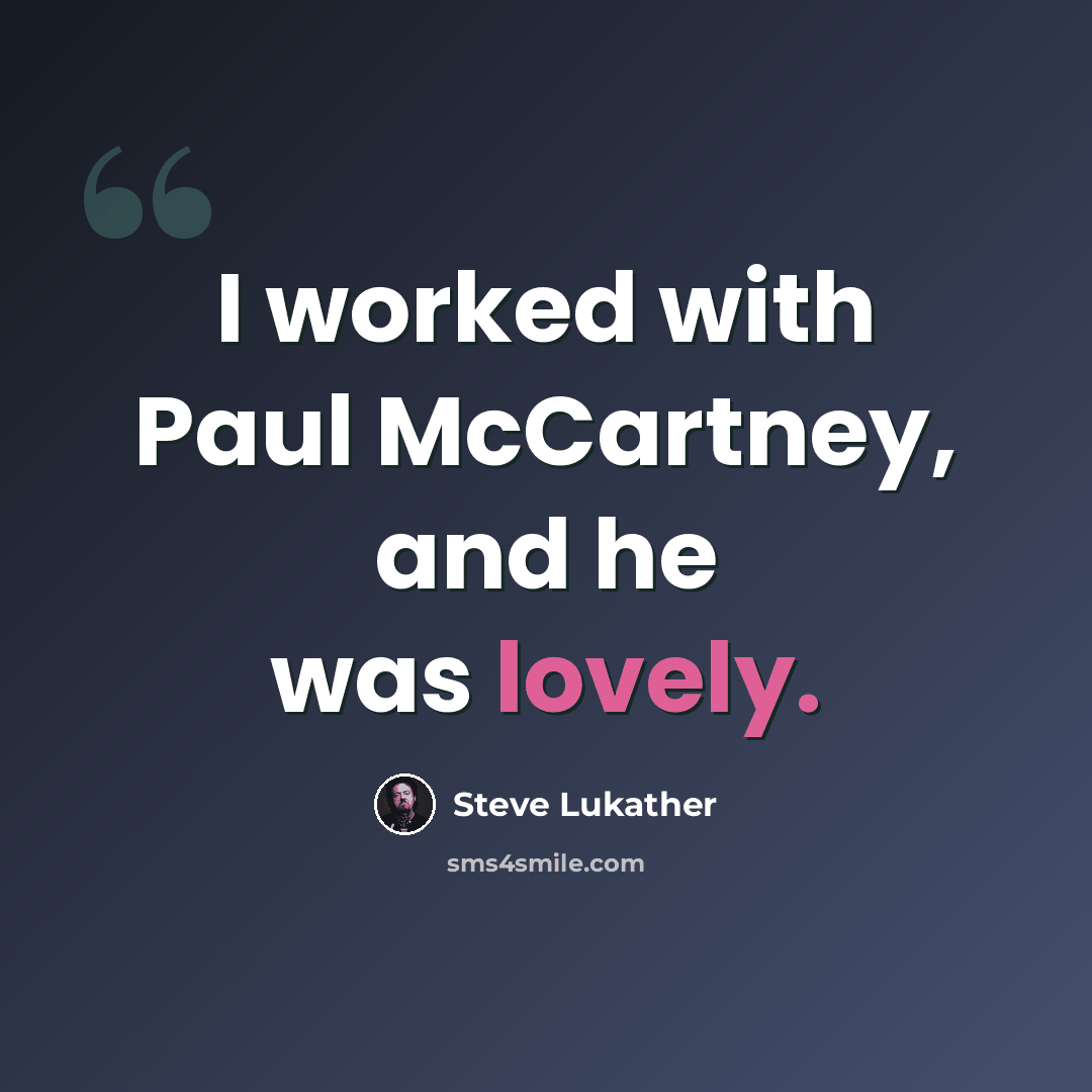 “I worked with Paul McCartney, and he was lovely.” quote by Steve Lukather