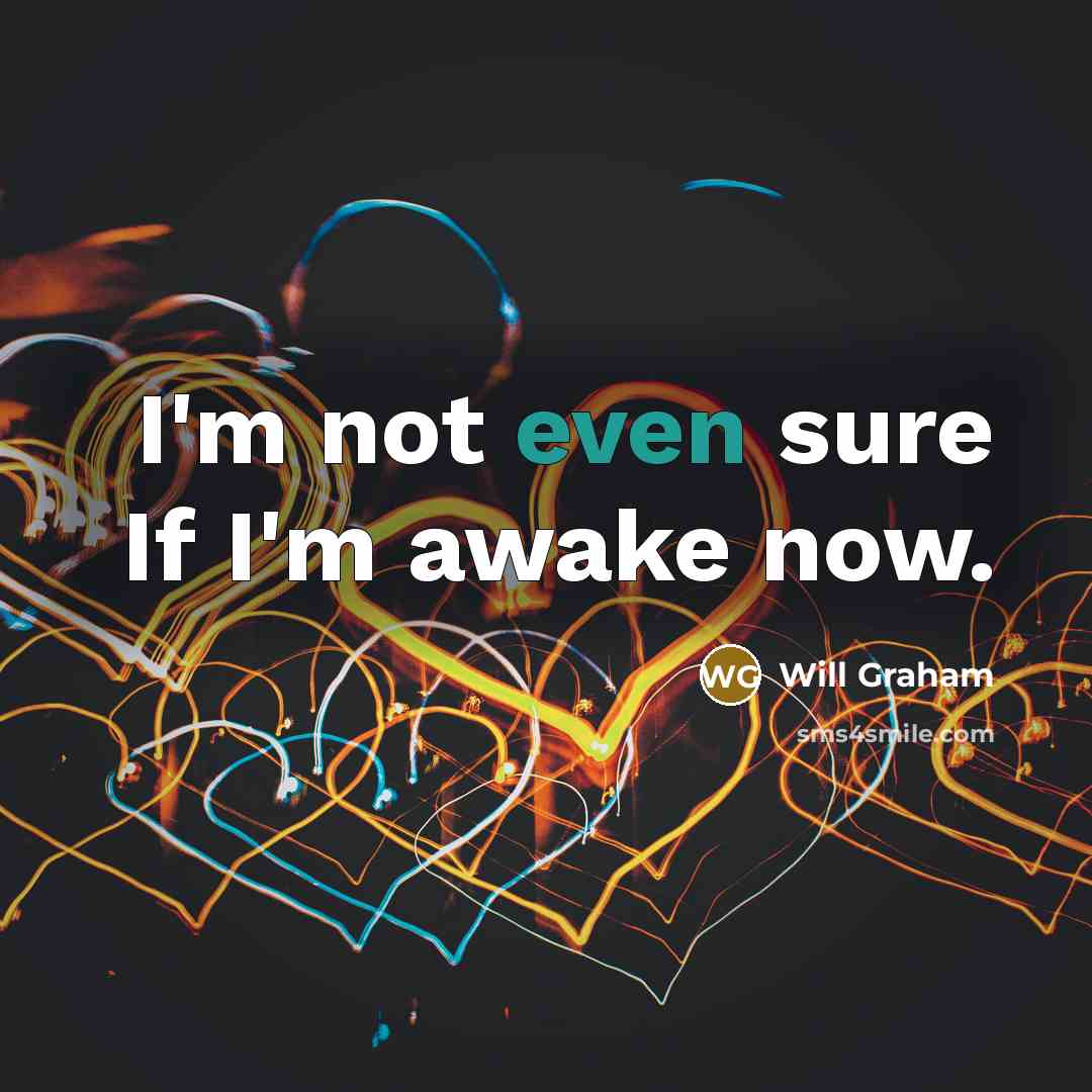 “I'm not even sure If I'm awake now.” quote by Will Graham