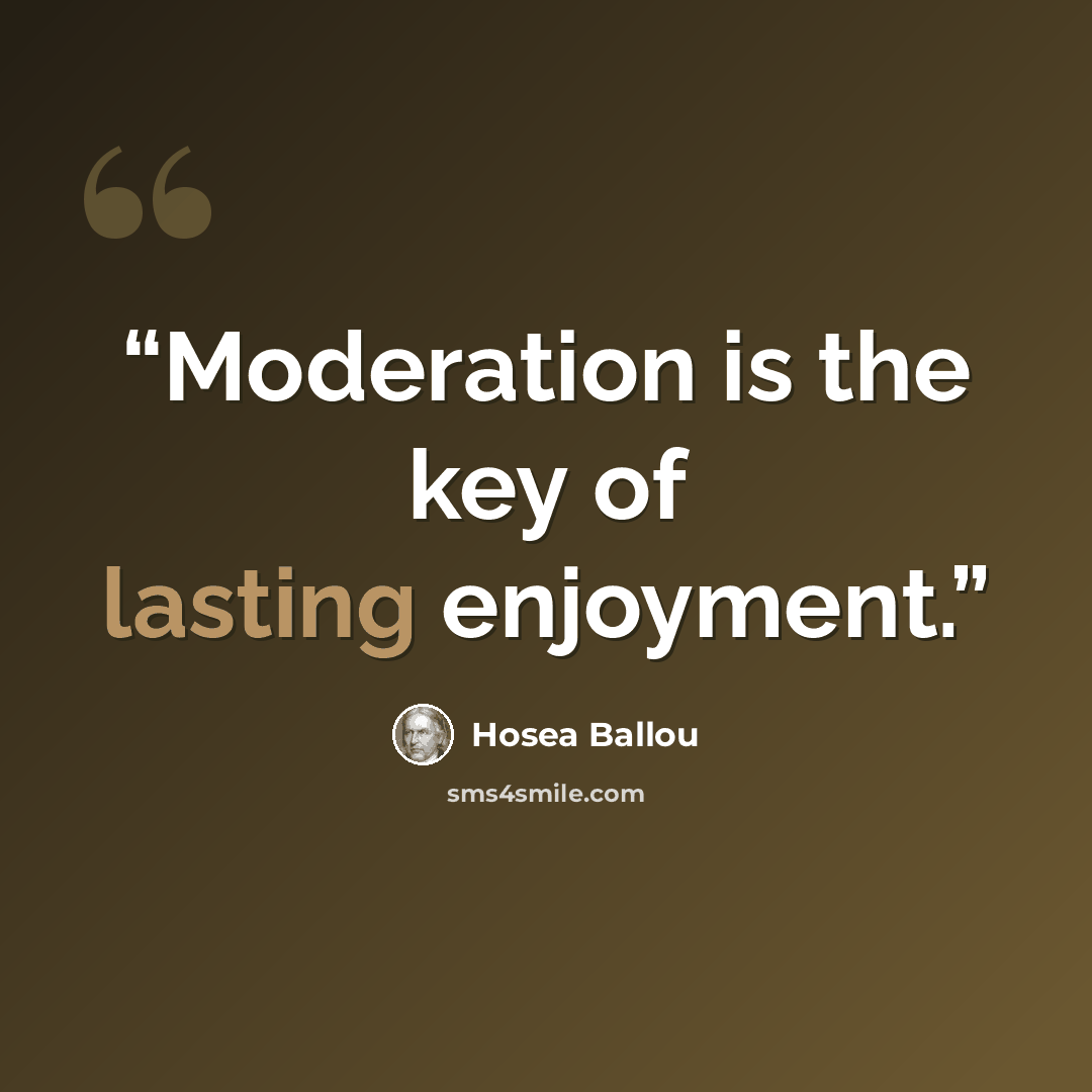 “Moderation is the key of lasting enjoyment.” quote by Hosea Ballou