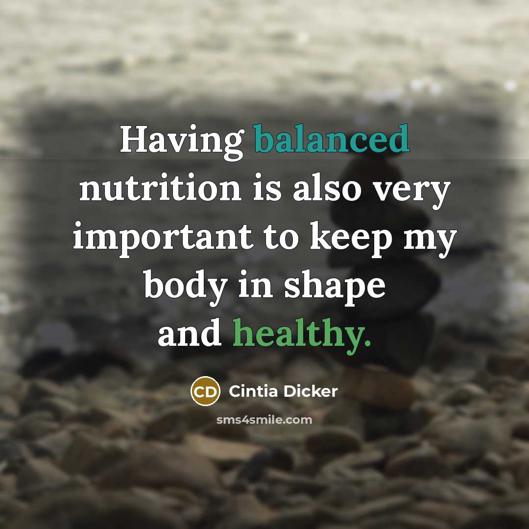 “Having balanced nutrition is also very important to keep my body in shape and healthy.” quote by Cintia Dicker