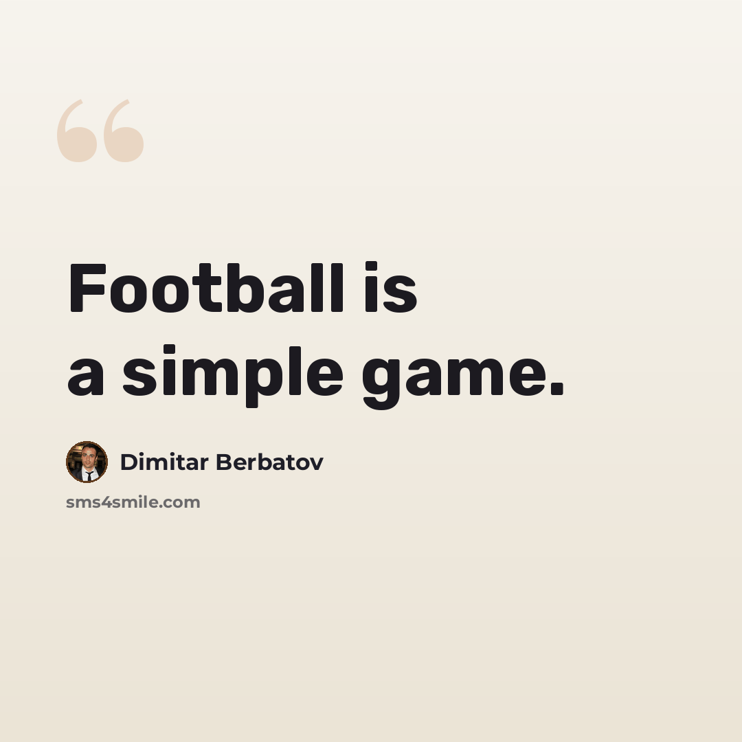 “Football is a simple game.” quote by Dimitar Berbatov