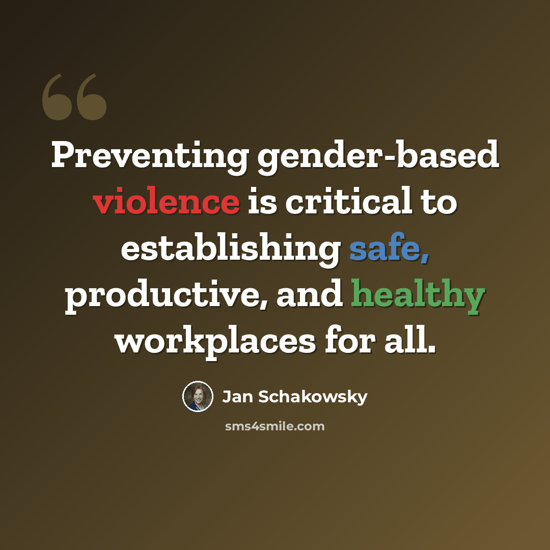“Preventing gender-based violence is critical to establishing safe, productive, and healthy workplaces for all.” quote by Jan Schakowsky