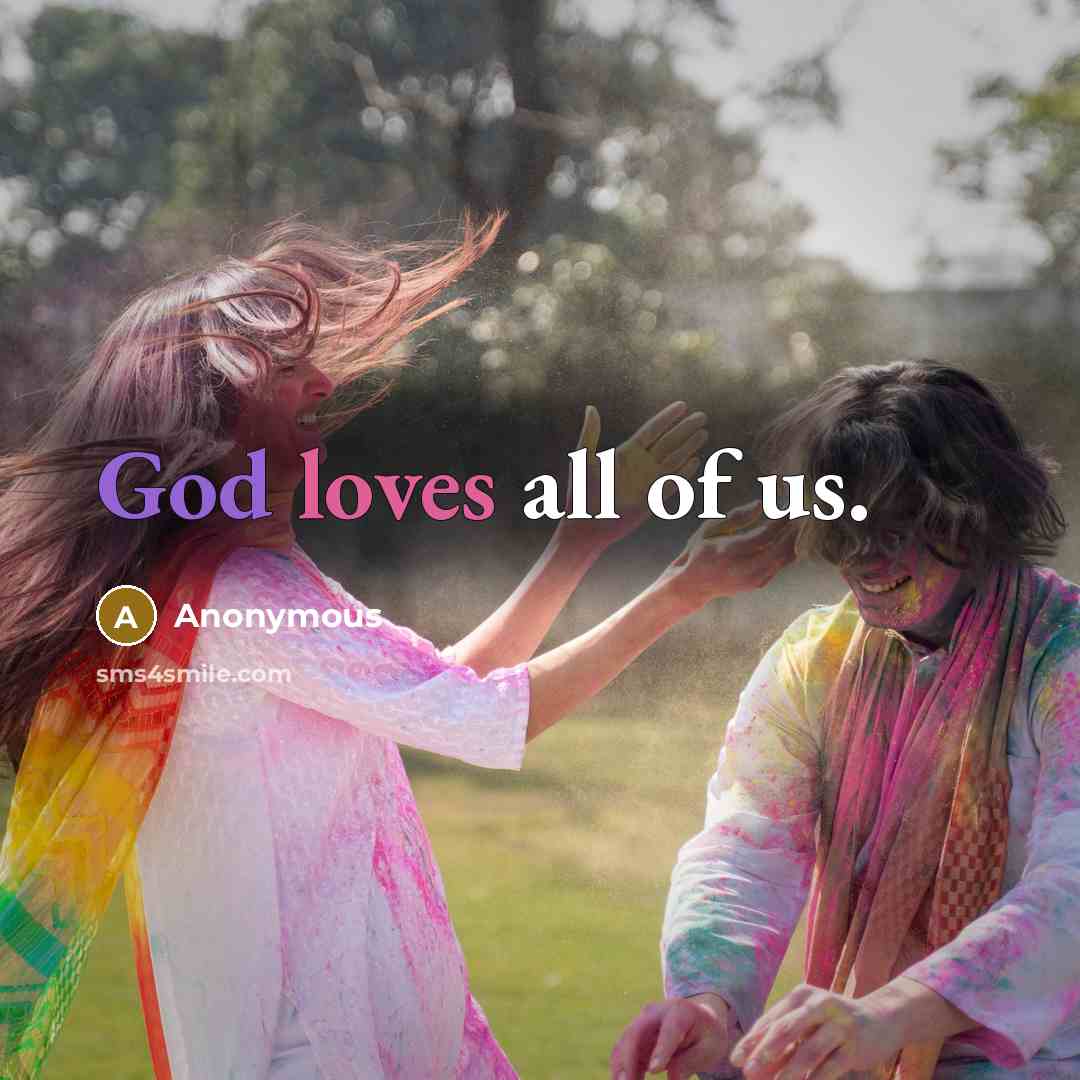 “God loves all of us.” quote by Anonymous