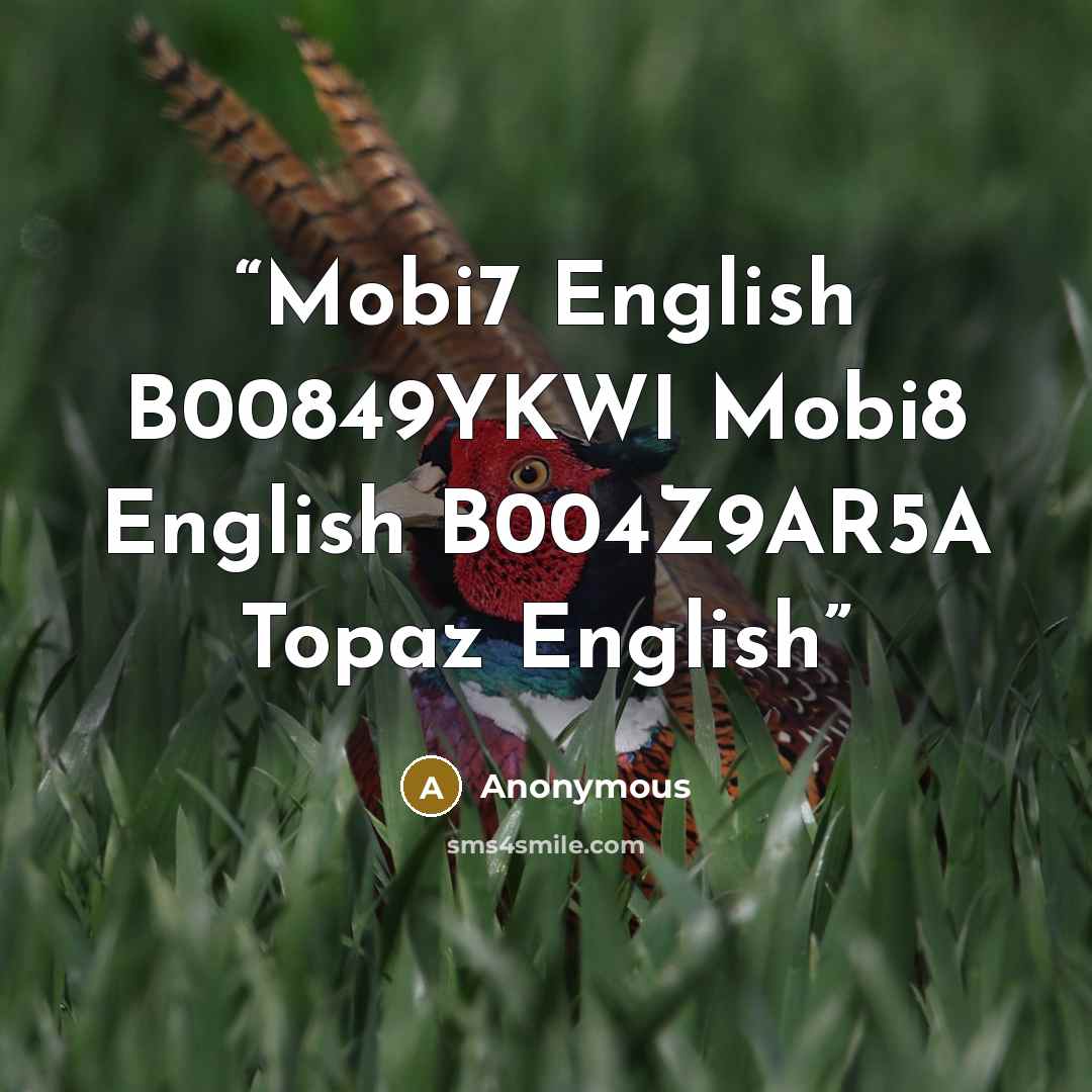 “Mobi7 English B00849YKWI Mobi8 English B004Z9AR5A Topaz English” quote by Anonymous