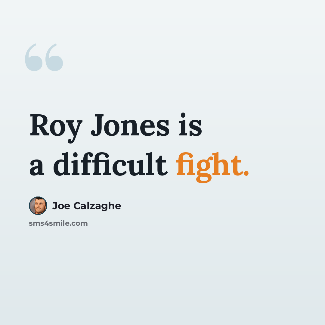 “Roy Jones is a difficult fight.” quote by Joe Calzaghe