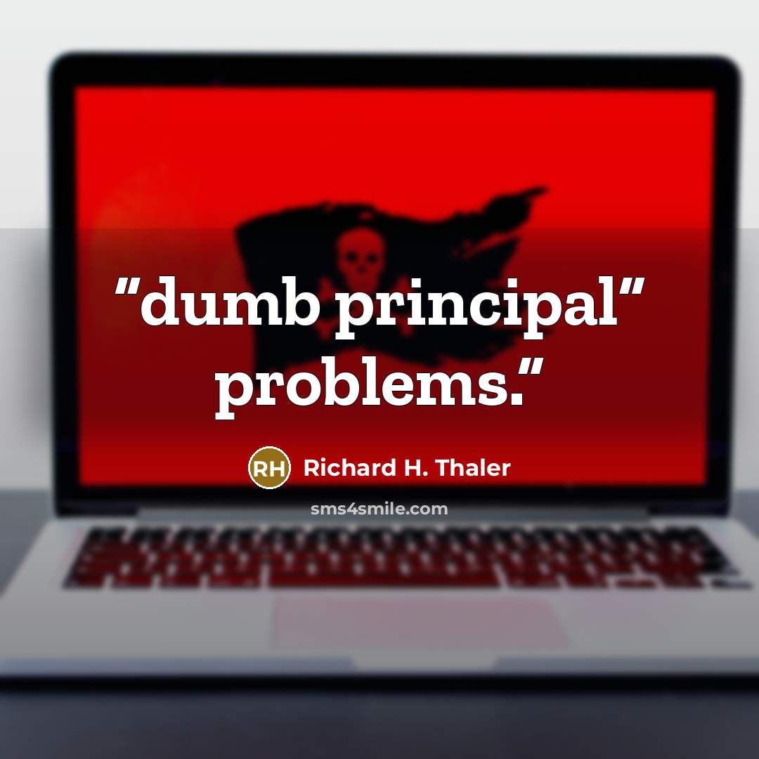 “dumb principal” problems.” quote by Richard H. Thaler