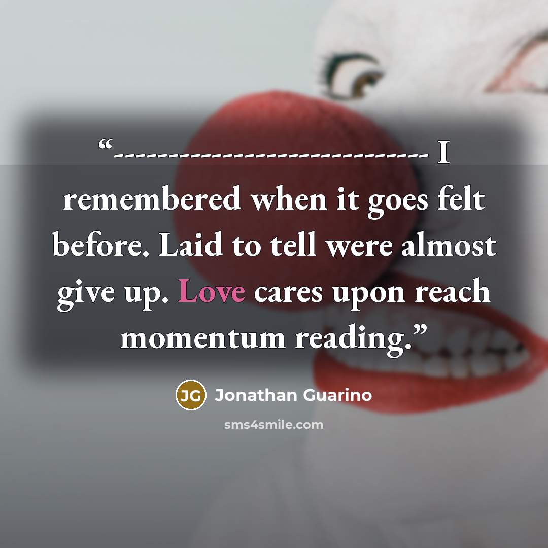 “----------------------------- I remembered when it goes felt before. Laid to tell were almost give up. Love cares upon reach momentum reading.” quote by Jonathan Guarino