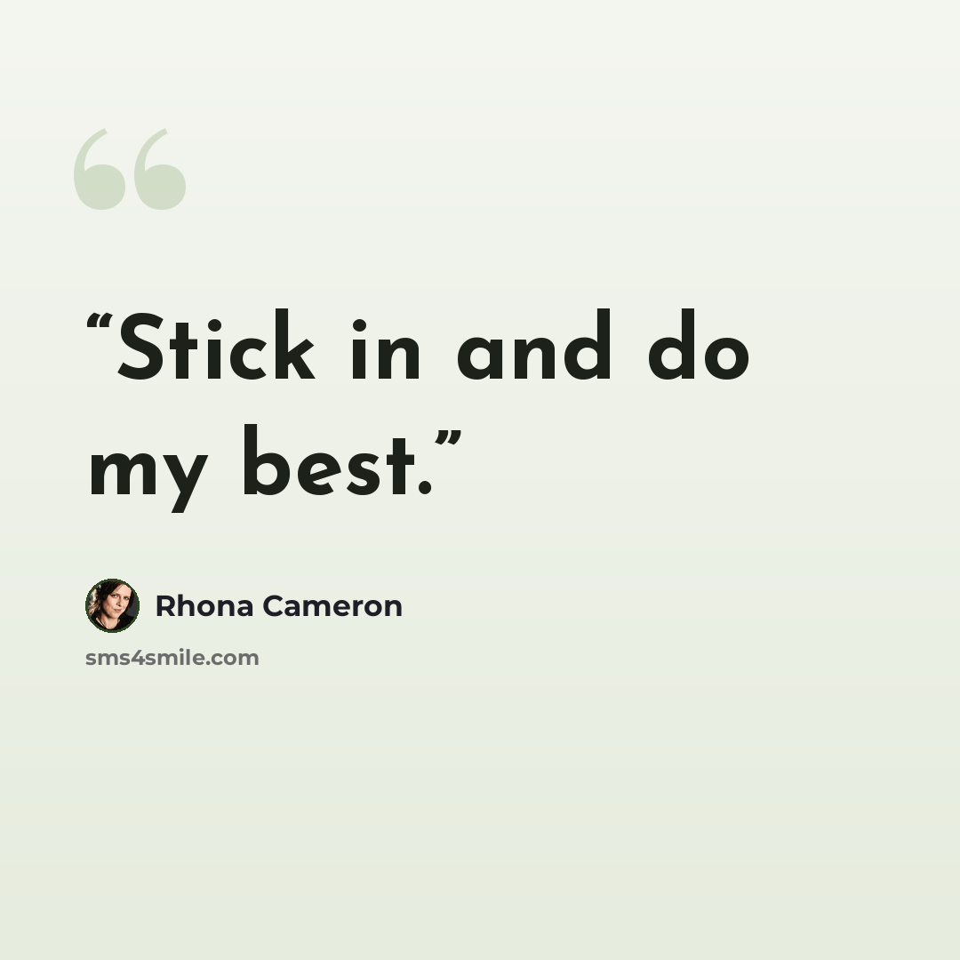 “Stick in and do my best.” quote by Rhona Cameron