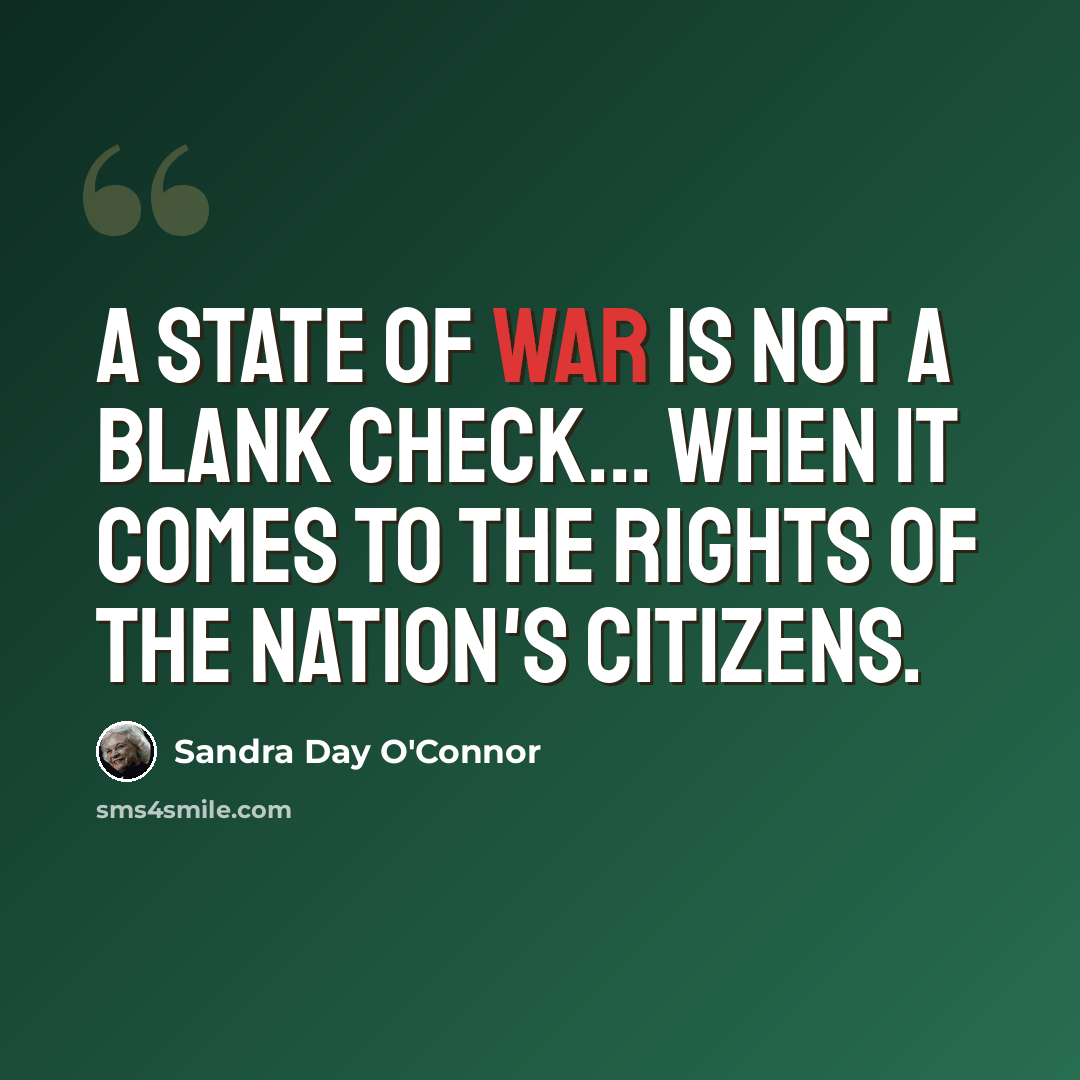 “A state of war is not a blank check... when it comes to the rights of the Nation's citizens.” quote by Sandra Day O'Connor