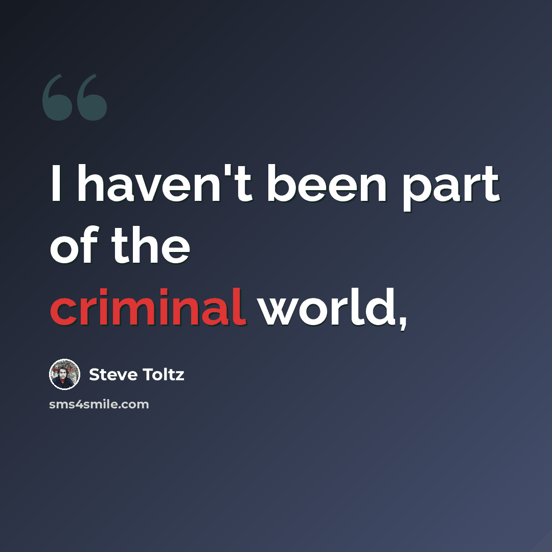 “I haven't been part of the criminal world,” quote by Steve Toltz